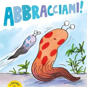 Abbracciami! Ediz. a colori Nuovo Arrivo