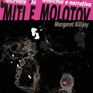 Sconto Miti e molotov. Interviste su anarchia e narrativa