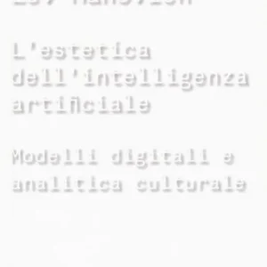 Acquista Ora L‘estetica dell‘intelligenza artificiale. Modelli digitali e analitica culturale