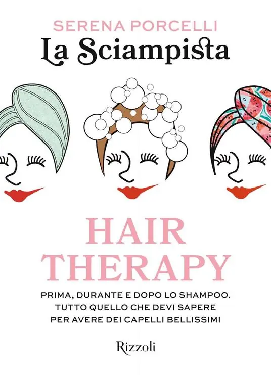 Must-Have Hair therapy. Prima, durante e dopo lo shampoo. Tutto quello che devi sapere per avere i capelli bellissimi