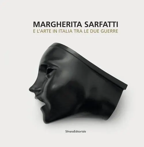 Must-Have Margherita Sarfatti e l‘arte in Italia tra le due guerre. Ediz. illustrata
