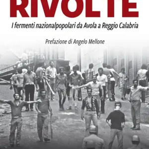 Rivolte. I fermenti nazionalpopolari da Avola a Reggio Calabria Vendita Finale