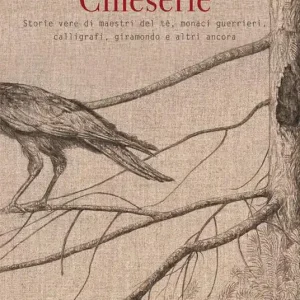 Cineserie. Storie vere di maestri del tè, monaci guerrieri, calligrafi, giramondo e altri ancora Offerta Limitata