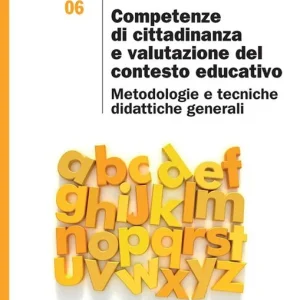 Competenze di cittadinanza e valutazione del contesto educativo. Metodologie e tecniche didattiche generali Spedizione Espresso