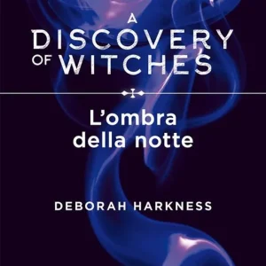 Saldi L‘ombra della notte. A discovery of witches. Vol. 2