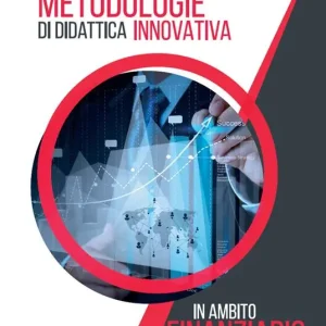 Metodologie di didattica innovativa in ambito finanziario e non Miglior Prezzo
