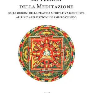 Bestseller La terapia della meditazione. Dalle origini della pratica meditativa buddhista alle sue applicazioni in ambito clinico