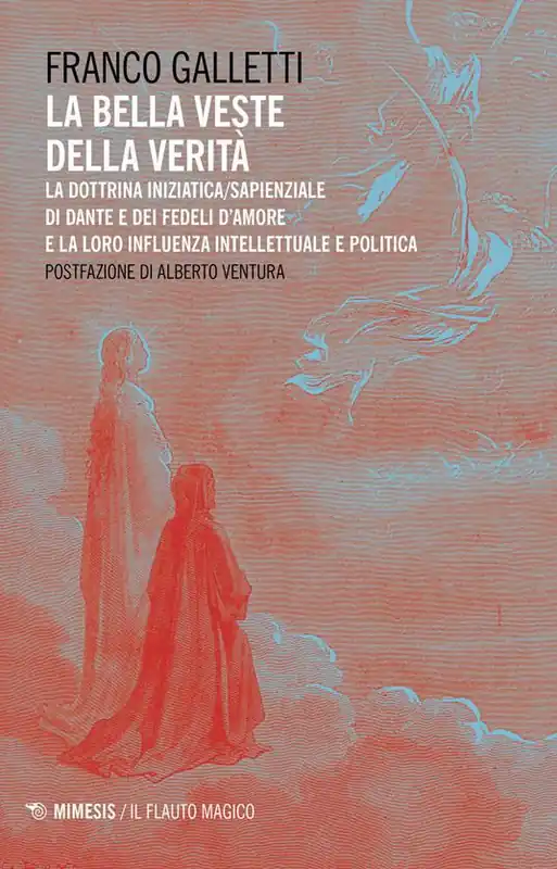 Popolare La bella veste della verità. La dottrina iniziatica/sapienziale di Dante e dei fedeli d‘amore la la loro influenza intellettuale e politica