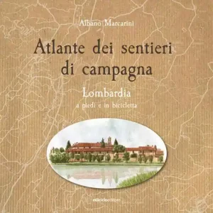 Saldi Atlante dei sentieri di campagna. Lombardia a piedi e in bicicletta