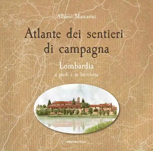 Saldi Atlante dei sentieri di campagna. Lombardia a piedi e in bicicletta