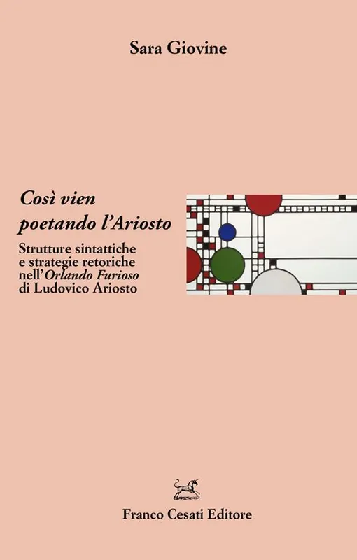 Nuova Collezione Così vien poetando l‘Ariosto. Strutture sintattiche e strategie retoriche nell‘Orlando Furioso di Ludovico Ariosto