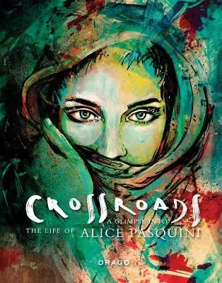 Crossroads. A Glimpse into the life of Alice Pasquini. Ediz. italiana e inglese Pagamento Sicuro