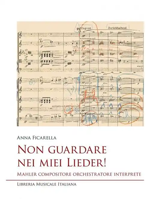 Non guardare nei miei Lieder! Mahler compositore orchestratore interprete Occasione Imperdibile