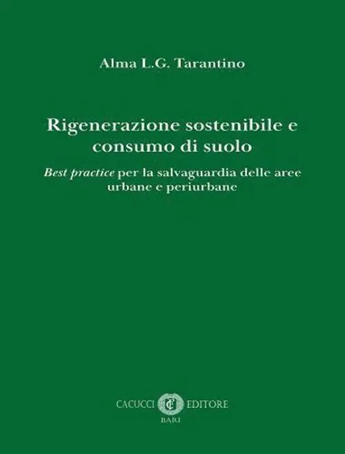 Acquista Ora Rigenerazione sostenibile e consumo di suolo. Best practice per la salvaguardia delle aree urbane e periurbane