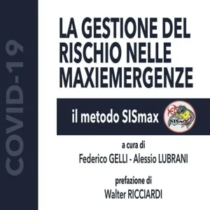 La gestione del rischio nelle maxiemergenze. Il metodo SiSmax. Ediz. illustrata Prezzo Ridotto