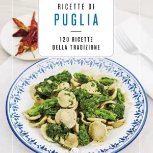 Ricette di Puglia. 120 Ricette della tradizione Prezzo Conveniente