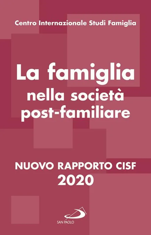 La famiglia nella società postfamiliare. Nuovo rapporto CISF 2020 Nuova Collezione