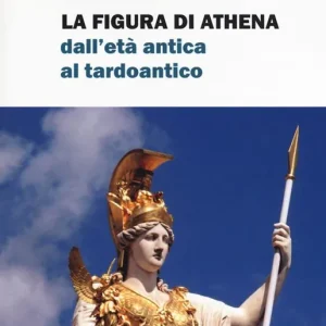 Direttamente Dal Produttore La figura di Athena dall‘età antica al tardoantico
