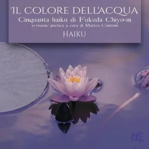 Prezzo Scontato Il colore dell‘acqua. Cinquanta haiku di Fukuda Chiyo-ni. Ediz. multilingue