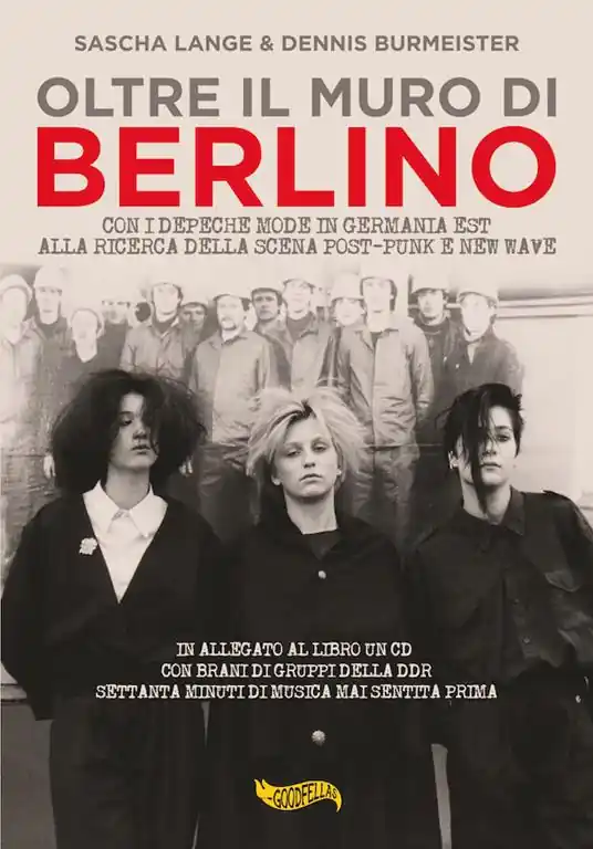 Affare Oltre il muro di Berlino. Con i Depeche Mode in Germania Est alla ricerca della scena Post-Punk e New Wave. Con CD-Audio