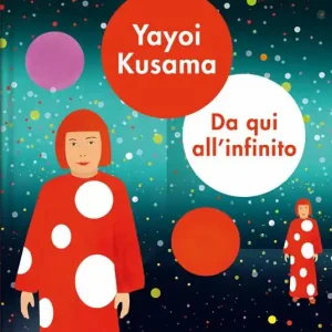 Yayoi Kusama. Da qui all‘infinito. Ediz. a colori Vendita Finale