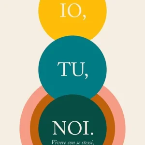 Io, tu, noi. Vivere con se stessi, l‘altro, gli altri Saldi