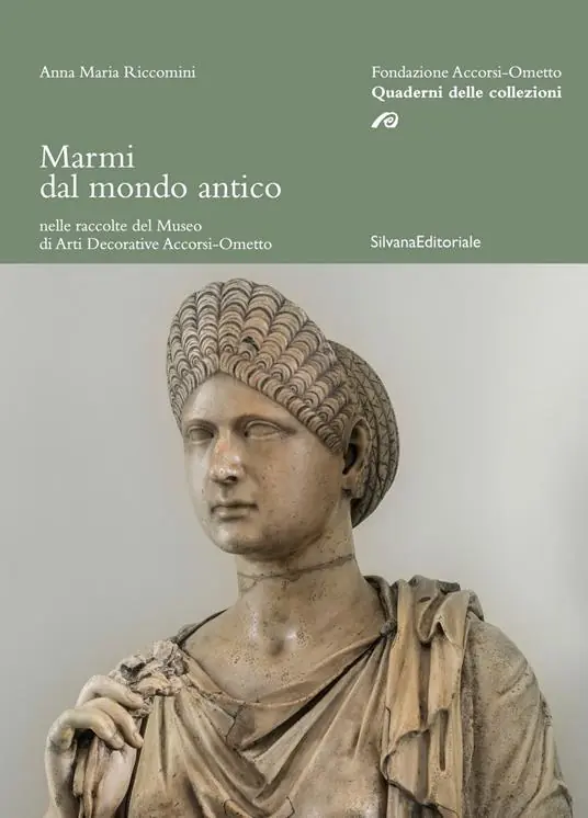 Marmi dal mondo antico nelle raccolte del Museo di arti decorative Accorsi-Ometto. Ediz. illustrata Offerta Lampo