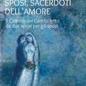 Miglior Prezzo Sposi, sacerdoti dell‘amore. Il Cantico dei Cantici letto da due sposi per gli sposi