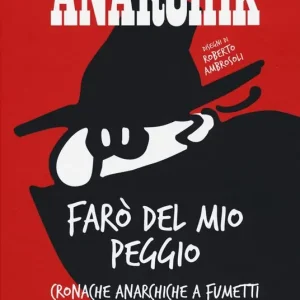 Anarchik. Farò del mio peggio. Cronache anarchiche a fumetti Popolare