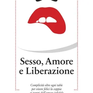 Direttamente Dal Produttore Sesso, amore e liberazione. Complicità oltre ogni tabù per vivere felici la coppia ai tempi dell‘amore infedele