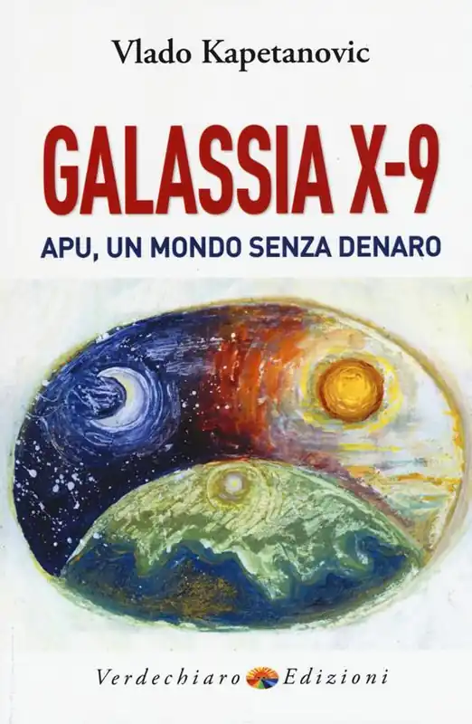 Galassia X-9 apu, un mondo senza denaro, la verità di Gesù Solo Oggi