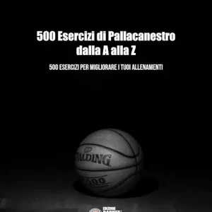 500 esercizi di pallacanestro dalla A alla Z. 500 esercizi per migliorare i tuoi allenamenti Esclusivo