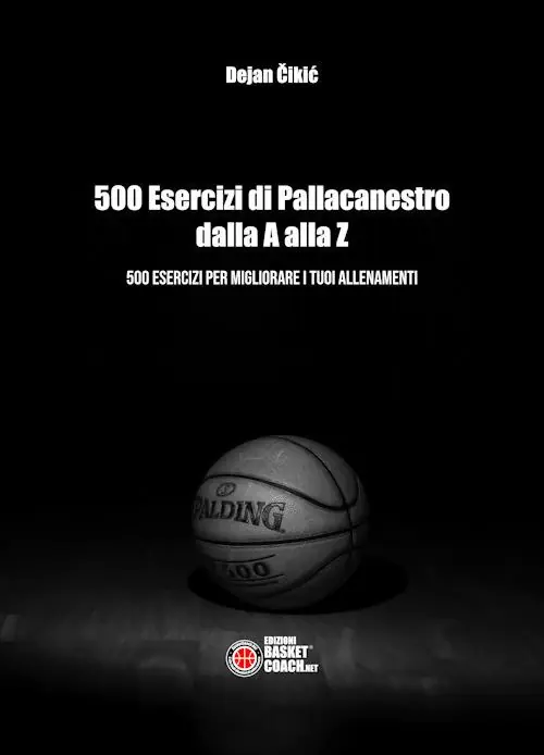 500 esercizi di pallacanestro dalla A alla Z. 500 esercizi per migliorare i tuoi allenamenti Esclusivo