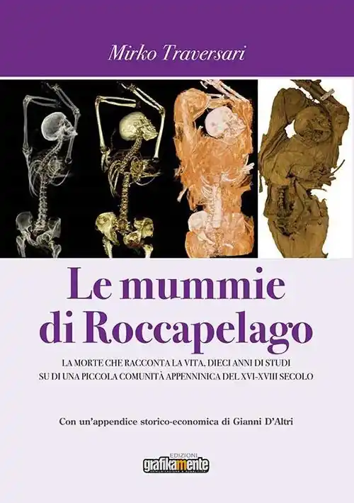 Professionale Le mummie di Roccapelago. La morte che racconta la vita, dieci anni di studi su di una piccola comunità appenninica del XVI-XVIII secolo