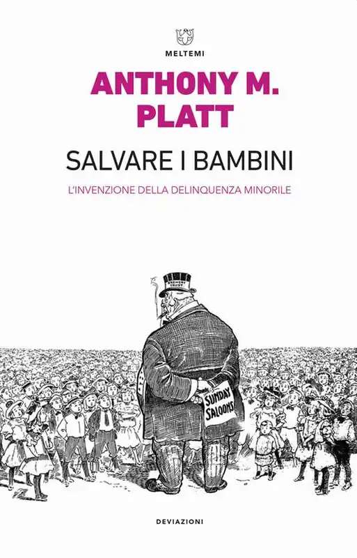 Scelto Dai Clienti Salvare i bambini. L‘invenzione della delinquenza minorile. Ediz. ampliata