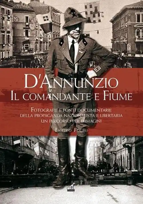 Prezzo Ridotto D‘Annunzio il «comandante» a Fiume