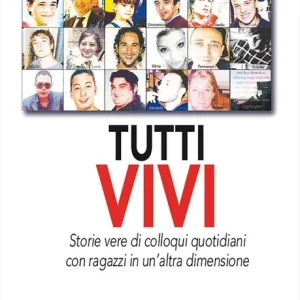 Economico Tutti vivi. Storie vere di colloqui quotidiani con ragazzi in un‘altra dimensione