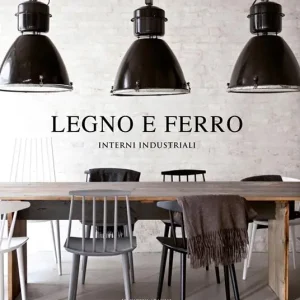 Legno e ferro. Interni industriali. Ediz. illustrata Popolare