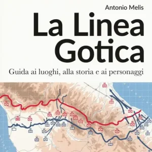 La linea gotica. Guida ai luoghi, alla storia e ai personaggi Compra Oggi Stesso
