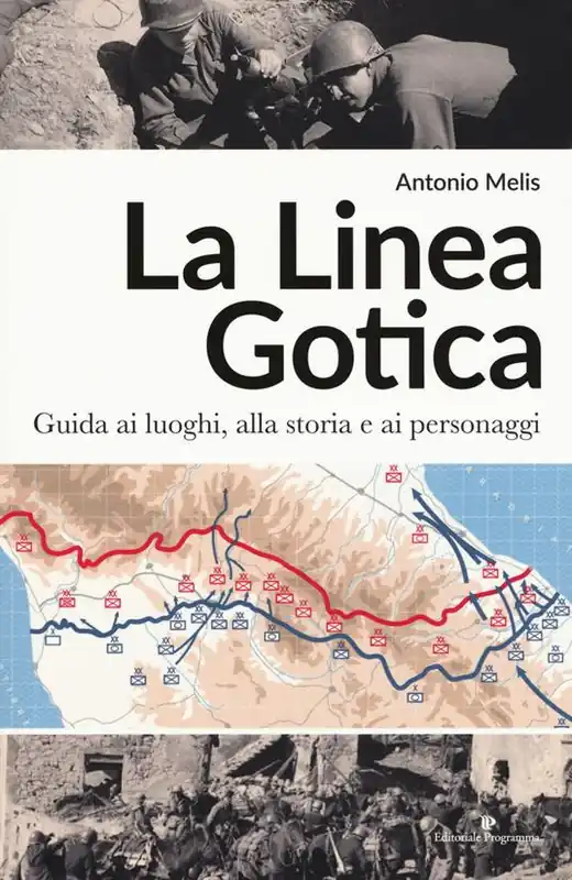 La linea gotica. Guida ai luoghi, alla storia e ai personaggi Compra Oggi Stesso