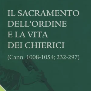 Popolare Il sacramento dell‘ordine e la vita dei chierici. (Cann. 1008-1054; 232-297)