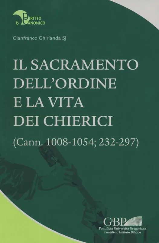 Popolare Il sacramento dell‘ordine e la vita dei chierici. (Cann. 1008-1054; 232-297)