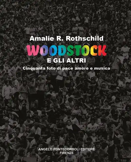 Woodstock e gli altri. Cinquanta foto di pace amore e musica Promozione Esclusiva