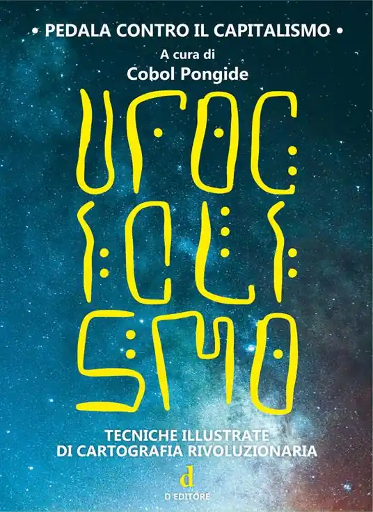 Ufociclismo. Tecniche illustrate di cartografia rivoluzionaria Promo Stagionale