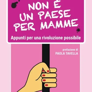Prezzo Di Fabbrica Non è un paese per mamme. Appunti per una rivoluzione possibile