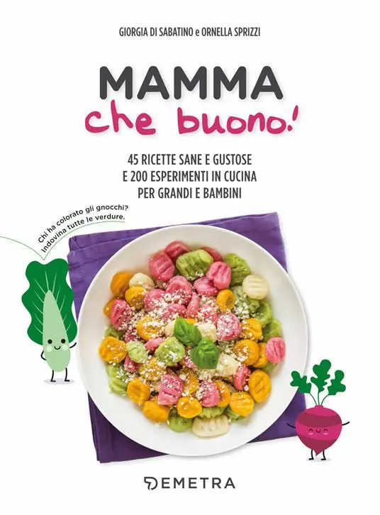 Di Tendenza Mamma che buono! 45 ricette sane e gustose e 200 esperimenti in cucina per grandi e bambini
