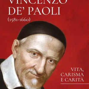 San Vincenzo De’ Paoli (1581-1660). Vita, carisma e carità Popolare