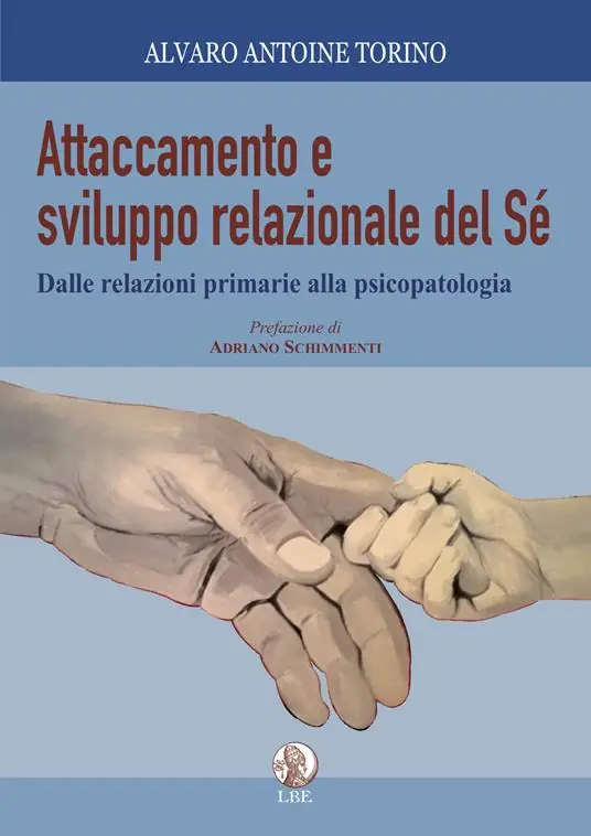 Attaccamento e sviluppo relazionale del sé. Dalle relazioni primarie alla psicopatologia Direttamente Dal Produttore