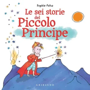Offerta Del Giorno Le sei storie del Piccolo Principe. Ediz. a colori