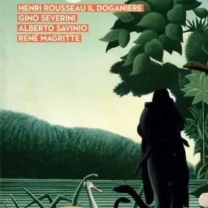 Di Tendenza Incanti. Henri Rousseau il Doganiere, Gino Severini, Alberto Savinio, René Magritte. Catalogo della mostra (Arezzo, 5 ottobre-12 gennaio 2019). Ediz. a colori